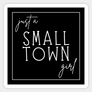 Just a Small Town Girl (white) Magnet